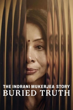 Watch The Indrani Mukerjea Story: Buried Truth (2024) Online FREE