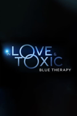 Watch In Love and Toxic: Blue Therapy (2023) Online FREE