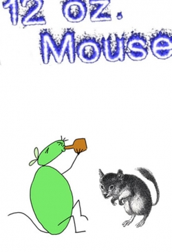 Watch 12 oz. Mouse (2005) Online FREE