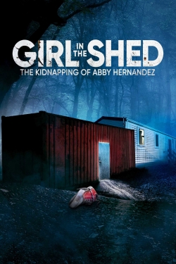 Watch Girl in the Shed: The Kidnapping of Abby Hernandez (2022) Online FREE