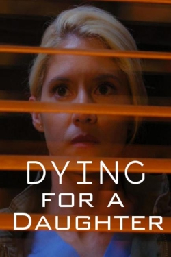 Watch Dying for a Daughter (2020) Online FREE