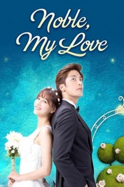 Watch Noble, My Love (2015) Online FREE