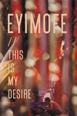 Watch Eyimofe (This Is My Desire) (2021) Online FREE