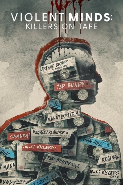 Watch Violent Minds: Killers on Tape (2023) Online FREE