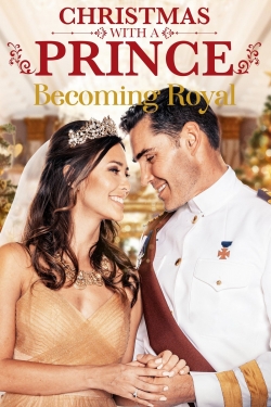 Watch Christmas with a Prince: Becoming Royal (2019) Online FREE