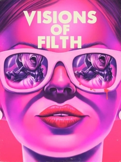 Watch Visions of Filth (2021) Online FREE