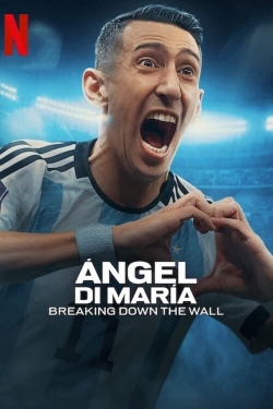 Watch Ángel Di María: Breaking Down the Wall (2024) Online FREE