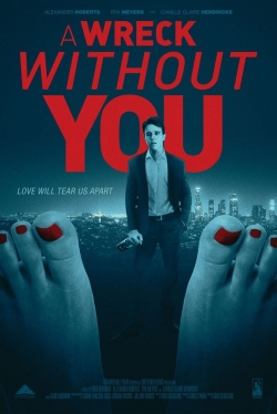 Watch A Wreck Without You (2019) Online FREE