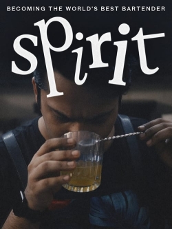 Watch Spirit - Becoming the World's Best Bartender (2023) Online FREE