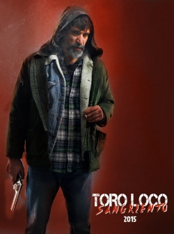 Watch Toro Loco: Bloodthirsty (2015) Online FREE