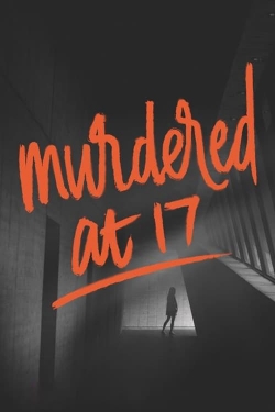 Watch Murdered at 17 (2018) Online FREE