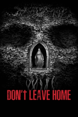 Watch Don’t Leave Home (2018) Online FREE