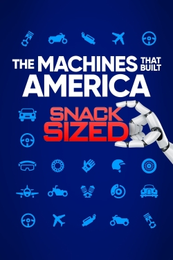 Watch The Machines That Built America: Snack Sized (2021) Online FREE