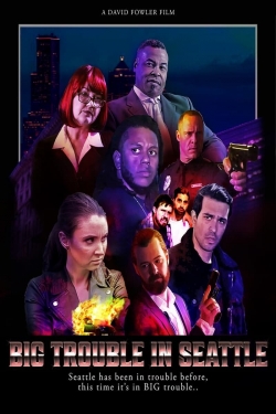 Watch Big Trouble In Seattle (2021) Online FREE