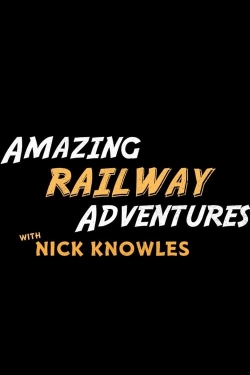 Watch Amazing Railway Adventures with Nick Knowles (2023) Online FREE