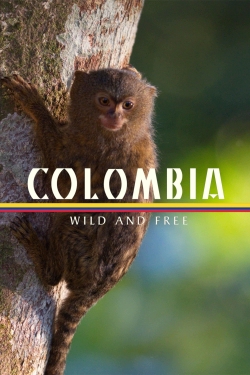 Watch Colombia - Wild and Free (2022) Online FREE