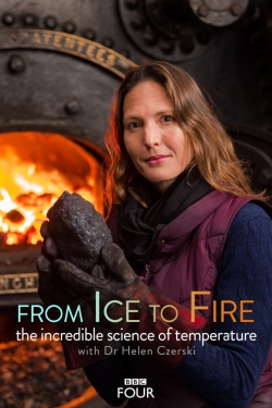 Watch From Ice to Fire: The Incredible Science of Temperature (2018) Online FREE