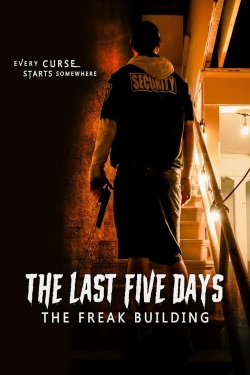 Watch The Last Five Days: The Freak Building (2024) Online FREE