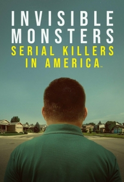 Watch Invisible Monsters: Serial Killers in America (2021) Online FREE