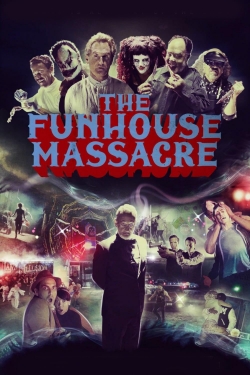 Watch The Funhouse Massacre (2015) Online FREE
