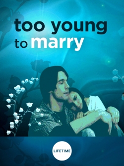 Watch Too Young to Marry (2007) Online FREE