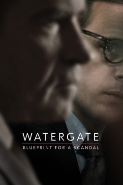 Watch Watergate: Blueprint for a Scandal (2022) Online FREE