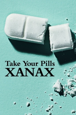 Watch Take Your Pills: Xanax (2022) Online FREE