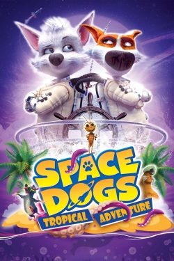Watch Space Dogs: Tropical Adventure (2020) Online FREE