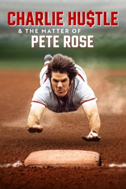 Watch Charlie Hustle & the Matter of Pete Rose (2024) Online FREE