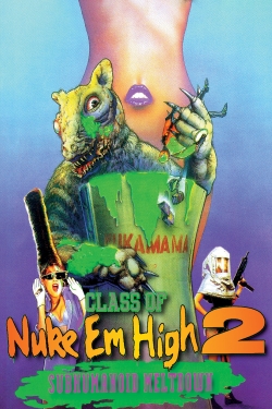 Watch Class of Nuke 'Em High 2: Subhumanoid Meltdown (1991) Online FREE