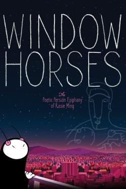 Watch Window Horses: The Poetic Persian Epiphany of Rosie Ming (2016) Online FREE