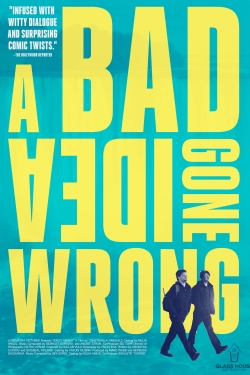 Watch A Bad Idea Gone Wrong (2017) Online FREE