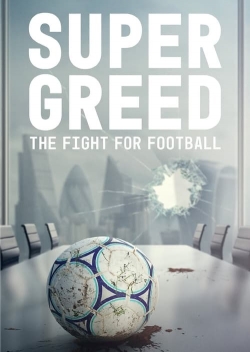 Watch Super Greed: The Fight for Football (2022) Online FREE