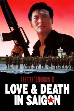 Watch A Better Tomorrow III: Love and Death in Saigon (1989) Online FREE