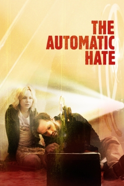 Watch The Automatic Hate (2015) Online FREE