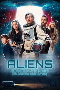 Watch Aliens Abducted My Parents and Now I Feel Kinda Left Out (2023) Online FREE