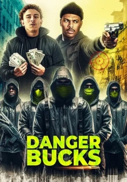 Watch Danger Bucks the movie (2023) Online FREE