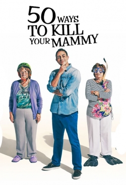 Watch 50 Ways To Kill Your Mammy (2014) Online FREE