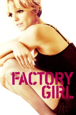 Watch Factory Girl (2006) Online FREE