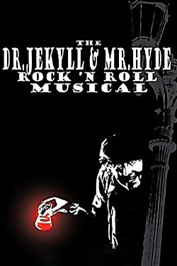 Watch The Dr. Jekyll & Mr. Hyde Rock 'n Roll Musical (2003) Online FREE