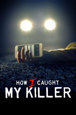 Watch How I Caught My Killer (2023) Online FREE