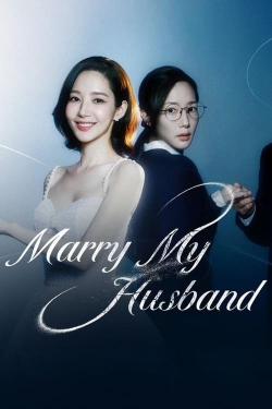 Watch Marry My Husband (2024) Online FREE