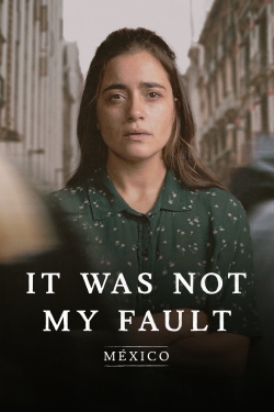 Watch Not My Fault: Mexico (2021) Online FREE