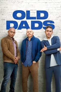 Watch Old Dads (2023) Online FREE
