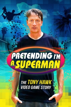 Watch Pretending I'm a Superman: The Tony Hawk Video Game Story (2020) Online FREE