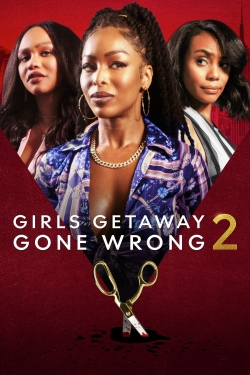 Watch Girls Getaway Gone Wrong 2 (2022) Online FREE