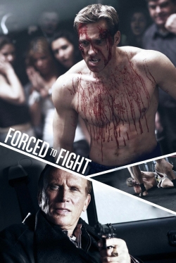 Watch Forced To Fight (2011) Online FREE