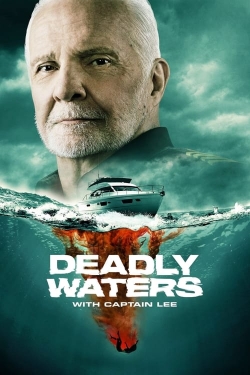 Watch Deadly Waters with Captain Lee (2024) Online FREE