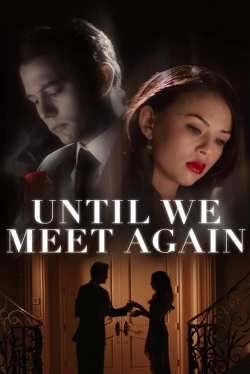 Watch Until We Meet Again (2022) Online FREE