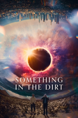 Watch Something in the Dirt (2022) Online FREE